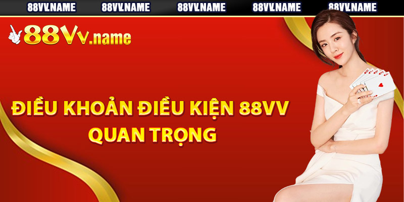 Các điều khoản điều kiện 88Vv quan trọng